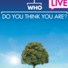 Who Do You Think You Are? Live
