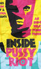 Inside Pussy Riot Inside Pussy Riot